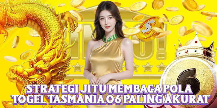 Strategi Jitu Membaca Pola Togel Tasmania 06 Paling Akurat