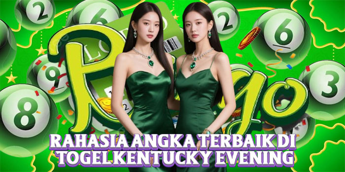 Rahasia Angka Terbaik di Togel Kentucky Evening