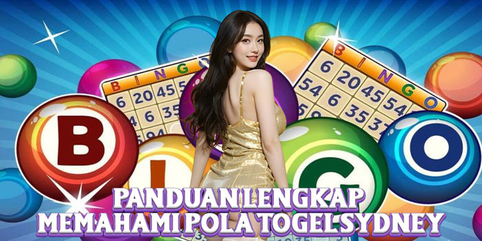Panduan Lengkap Memahami Pola Togel Sydney