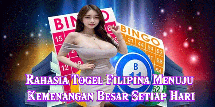 Rahasia Togel Filipina Menuju Kemenangan Besar Setiap Hari