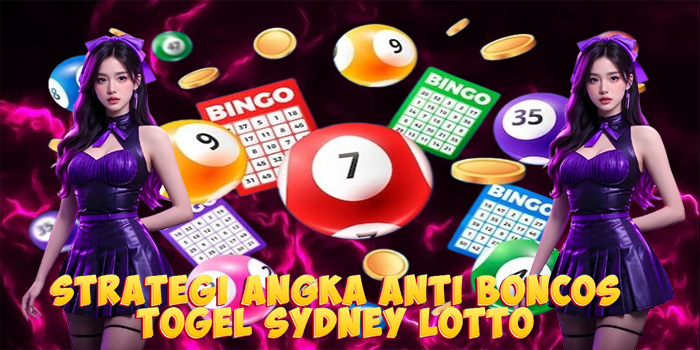 Strategi Angka Anti Boncos Togel Sydney Lotto